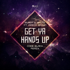 Black & White ft. Angie Brown - Get Your Hands Up (Code Black Remix)