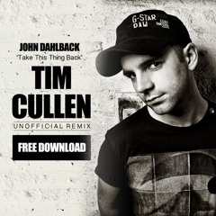 John Dalhback - Take This Thing Back (Tim Cullen Unofficial Remix) ***FREE DOWNLOAD***