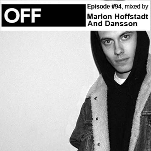 OFF Recordings Podcast Episode #94, mixed by Marlon Hoffstadt & Dansson