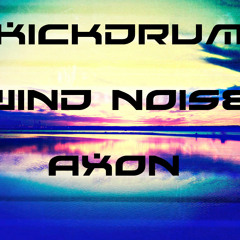 KickDrum & Wind Noise - Axon ( Original Mix ) Preview