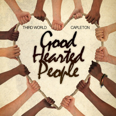 Good Hearted People - Third World ft Capleton