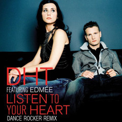 DHT feat. Edmée - Listen To Your Heart (Dance Rocker Remix)