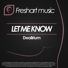 Dealirium - Let Me Know (Original Mix) (Freshart Music)(Out on 27/08/13)