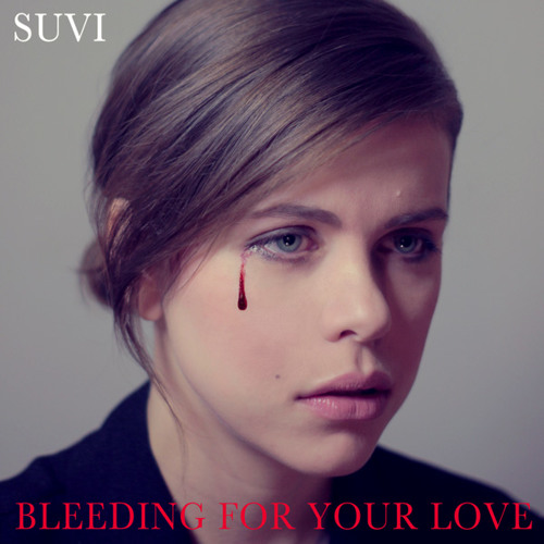 Suvi - Bleeding For Your Love
