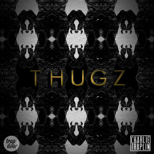 Charlie Traplin - Thugz