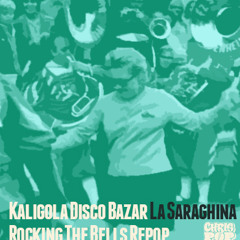 Kaligola Disco Bazar - La Saraghina (chrispop's rocking the bells repop)