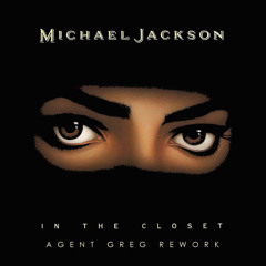 Michael Jackson - In The Closet (Agent Greg Rework) FREE DOWNLOAD