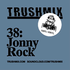 Trushmix 38: Jonny Rock
