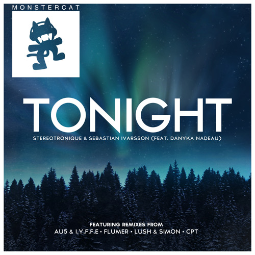 Stereotronique & Sebastian Ivarsson - Tonight (feat. Danyka Nadeau) [Au5 & I.Y.F.F.E Remix]