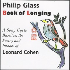 Leonard Cohen & Philip Glass - The Book of Longing