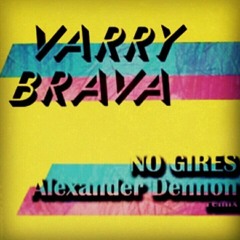 Varry Brava - No Gires (Alexander Dennon Remix)