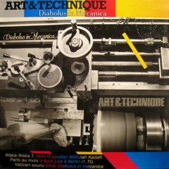 ART & TECHNIQUE, Waka Waka , Diabolus in Mecanica 1981
