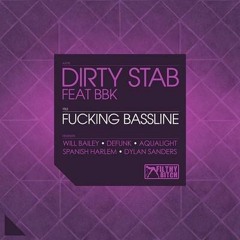 Dirty Stab feat. BBK - Fucking Bassline (Aqualight Remix) CUT EDIT