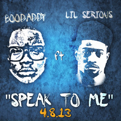 "Speak To Me" BOODADDY FT LIL SERIOUS @BOODADDYLLC @HEARTOFAWINNER