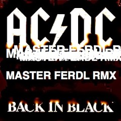 AC/DC - BacK IN BLacK( MASTER FERDL RMX)