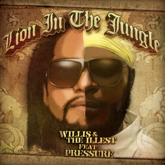 "Lion In The Jungle" Willis & The Illest ft. Pressure