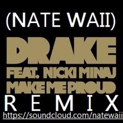 DRAKE FT. NICKI MINAJ - I'M SO PROUD OF YOU (Nate Waii REMIX)