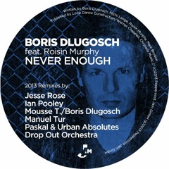 Boris Dlugosch feat. Roisin Murphy - Never Enough (Drop Out Orchestra Remix)