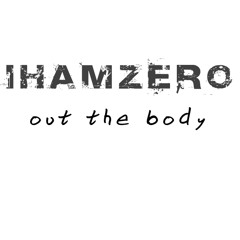 IhamZero - Out The Body ( Original Mix )