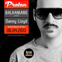 Danny Lloyd at BALKANIANS (USA) [PROTONRADIO.COM 06.04.2013]