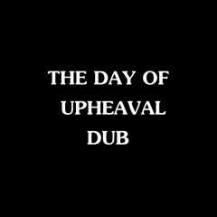 THE DAY OF UPHEAVAL DUB - Live SubAtlas OverDubMix by Macka X [Mackami]