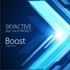 SKYACTIVE feat Lala project - Boost [original mix]