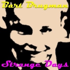 Bart Brugman - Strange Days (2013)