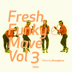 Fresh, Funky & Move Vol.3 mixed by Hwangbaxa