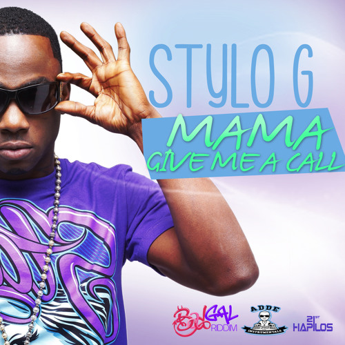 STYLO G - MAMA GIVE ME A CALL - BAD GAL RIDDIM (Prod. Adde Instrumentals & Johnny Wonder)