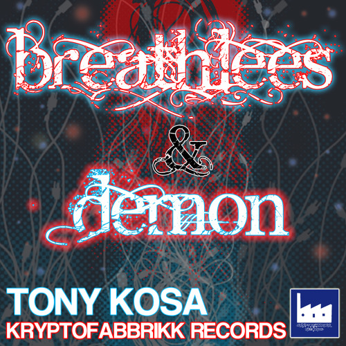 TONY KOSA - DEMON & BREATHLEES (Original Mix) KRYPTOFABBRIKK REC.