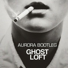 Ghost Loft - So High (Aurora Bootleg Remix)