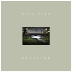 Karl Hyde - Edgeland - Sampler