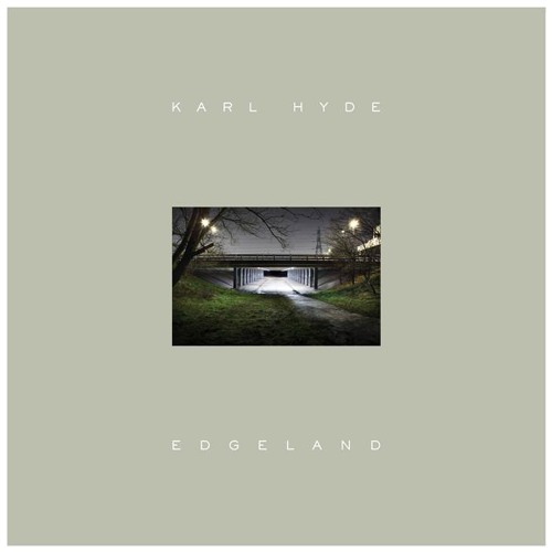 Karl Hyde - Edgeland - Sampler