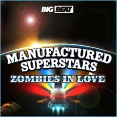 MANUFACTURED SUPERSTARS - ZOMBIES IN LOVE (GARMIANI REMIX)