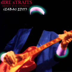 Money For Nothing (Zabac Edit) - Dire Straits