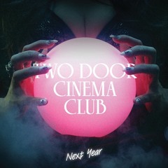 Two Door Cinema Club - Next Year (The Cast Of Cheers Remix)