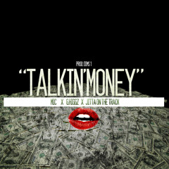 MIC, G-HIGGZ, & JITTA ON THE TRACK - "TALKIN' MONEY" | PROD BY: DIMS 1