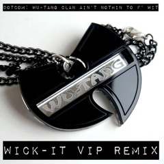 Dotcom - Wu-Tang Clan Ain't Nothin Ta F' Wit (Wick-it VIP)