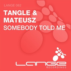 Tangle & Mateusz - Somebody Told Me (Solis & Sean Truby's Warehouse Mix)