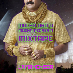 Mucho Oro y Mucha Pedreria MIXTAPE