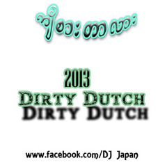 Kyi Sar Tar Lar(DJ J@PAN 2013 Dirty Dutch)