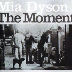 Mia Dyson -  When The Moment Comes