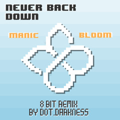 Manic Bloom - Never Back Down [dot.darkness retro mix]
