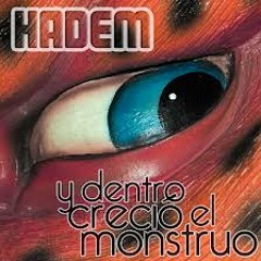 Hadem   Del cole a casa ( Y dentro creció el monstruo )