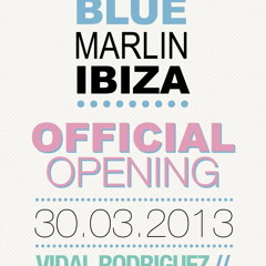 Vidal Rodriguez@ Opening Party Blue Marlin Ibiza 2013