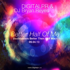 01 DigitalPR & DJ Bryan Reyes - Better Half of Me (BeatMasters Better Than Half)