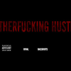 Rival & BassRiots-Motherfucking Hustler (Original Mix)