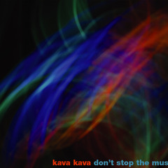 Kava Kava - Don't Stop The Music