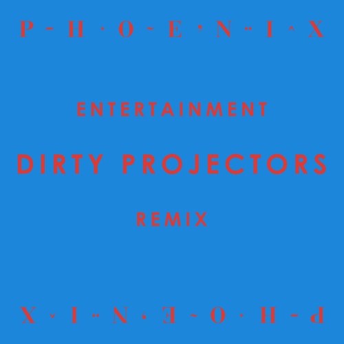Phoenix - Entertainment (Dirty Projectors Remix)