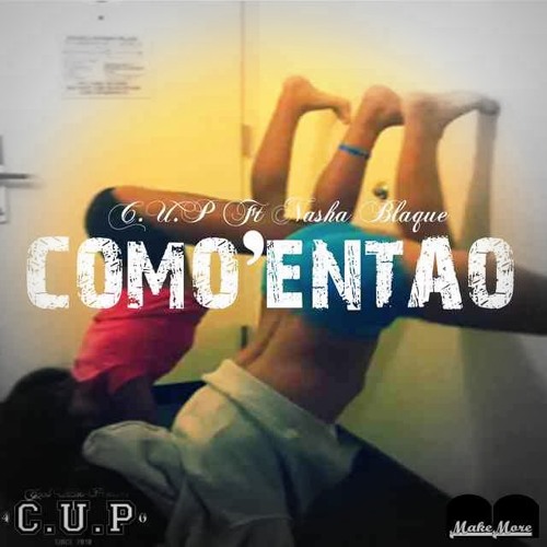 C.U.P & Nasha Blaque - Como'entao